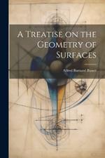 A Treatise on the Geometry of Surfaces