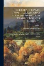 The History of France, From the Accession of Henry the Third to the Death of Louis the Fourteenth: Preceded by a View of the Civil, Military, and Political State of Europe, Between the Middle and the Close of the Sixteenth Century; Volume 3