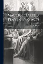 Maurice Harte, a Play in two Acts