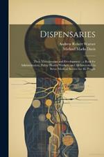 Dispensaries: Their Management and Development: a Book for Administrators, Public Health Workers, and all Interested in Better Medical Service for the People