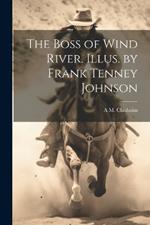 The Boss of Wind River. Illus. by Frank Tenney Johnson