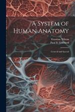 A System of Human Anatomy: General and Special