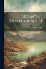 Segantini. [Liebhaber-Ausg.]