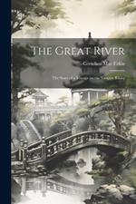 The Great River; the Story of a Voyage on the Yangtze Kiang