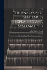 The Analysis of Sentences Explained and Systematised: After the Plan of Becker's German Grammar