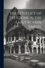 The Conflict of Religions in the Early Roman Empire