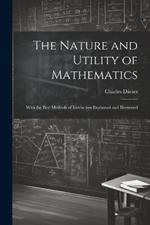 The Nature and Utility of Mathematics; With the Best Methods of Instruction Explained and Illustrated