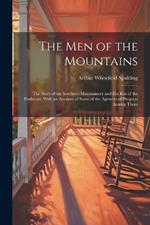 The men of the Mountains; the Story of the Southern Mountaineer and his kin of the Piedmont; With an Account of Some of the Agencies of Progress Among Them