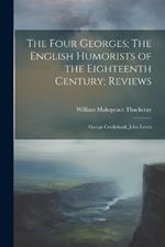 The Four Georges; The English Humorists of the Eighteenth Century; Reviews: George Cruikshank, John Leech