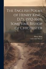 The English Poems of Henry King, D.D., 1592-1669, Sometime Bishop of Chichester