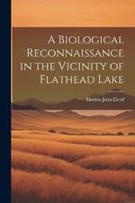A Biological Reconnaissance in the Vicinity of Flathead Lake