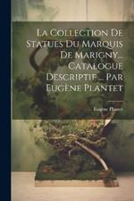 La collection de statues du marquis de Marigny... Catalogue descriptif ... par Eugène Plantet