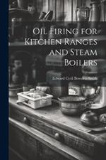 Oil Firing for Kitchen Ranges and Steam Boilers