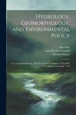 Hydrology, Geomorphology, and Environmental Policy: U.S. Geological Survey, 1950-1972 and UC Berkeley, 1972-1987: Oral History Transcript / 199