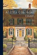 A Little Colonial Dame; a Story of Old Manhattan Island