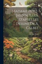 Madame Petit-Jardin. Illus. d'après les dessins de A. Calbet