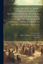 Nihilism as it is, Being Stepniak's Pamphlets Translated by E.L. Voynich, and Felix Volkhovsky's 