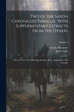 Two of the Saxon Chronicles Parallel, With Supplementary Extracts From the Others; a Revised Text ed., With Introduction Notes, Appendices, and Glossary; Volume 2