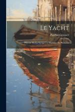 Le yacht; histoire de la navigation maritime de plaisance