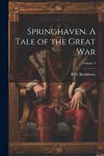 Springhaven. A Tale of the Great war; Volume 3