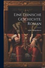 Eine dänische Geschichte. Roman