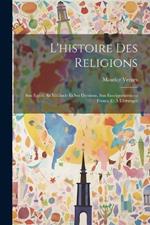 L'histoire des religions: Son esprit, sa méthode et ses divisions, son enseignement en France et à l'étranger