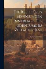 Die Religiösen Bewegungen Innerhalb Des Judentums Im Zeitalter Jesu