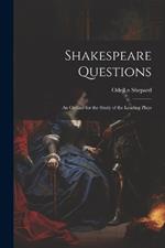 Shakespeare Questions; an Outline for the Study of the Leading Plays