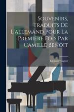 Souvenirs, traduits de l'allemand pour la première fois par Camille Benoit