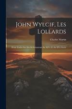 John Wylcif, les Lollards: Deux etudes sur des reformateurs au XIVe et au XVe siecle