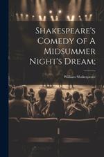 Shakespeare's Comedy of A Midsummer Night's Dream;