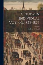 A Study in Individual Voting, 1852-1876