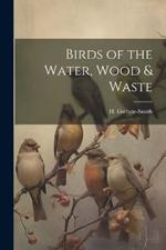 Birds of the Water, Wood & Waste