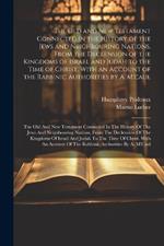 The Old and New Testament Connected in the History of the Jews and Neighbouring Nations, From the Declension of the Kingdoms of Israel and Judah to the Time of Christ. With an Account of the Rabbinic Authorities by A. M'caul: The Old And New Testament Connected In The History Of The Jews And Neighbouring Nations, From The Declension Of The Kingdoms Of Israel And Judah To The Time Of Christ. Wit...