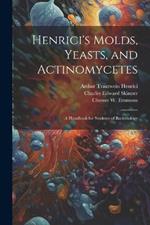 Henrici's Molds, Yeasts, and Actinomycetes: A Handbook for Students of Bacteriology