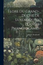 Flore du grand-duché de Luxembourg. Plantes phanérogames