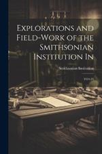 Explorations and Field-work of the Smithsonian Institution In: 1924-26