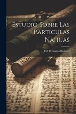 Estudio sobre las particulas Nahuas