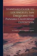 Standard Guide to Los Angeles, San Diego and the Panama-California Exposition