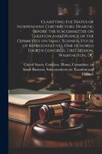 Clarifying the Status of Independent Contractors: Hearing Before the Subcommittee on Taxation and Finance of the Committee on Small Business, House of Representatives, One Hundred Fourth Congress, First Session, Washington, DC: 2