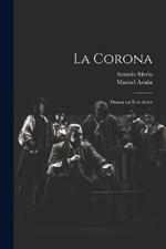 La corona: Drama en tres actos