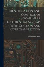 Identification and Control of Nonlinear Differential Systems With Stiction and Coulomb Friction