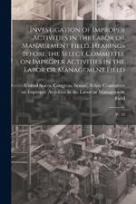 Investigation of Improper Activities in the Labor or Management Field. Hearings Before the Select Committee on Improper Activities in the Labor or Management Field: Pt. 33