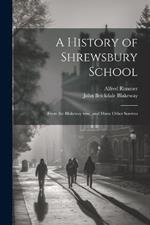 A History of Shrewsbury School: From the Blakeway mss., and Many Other Sources