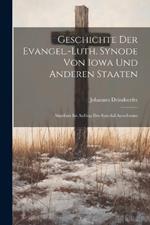 Geschichte der Evangel.-luth. synode von Iowa und anderen staaten; Abgefasst im auftrag des Synodal-ausschusses