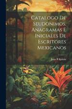 Catalogo de seudonimos, anagramas e iniciales de escritores mexicanos