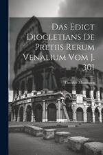 Das Edict Diocletians de pretiis rerum venalium vom J. 301