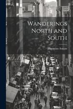 Wanderings North and South