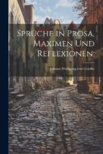 Sprüche in Prosa, Maximen und Reflexionen;