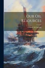 Our Oil Resources